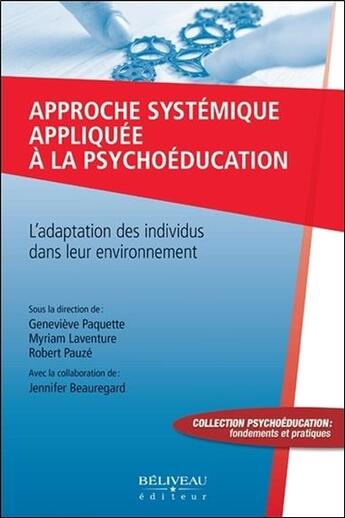 Couverture du livre « Approche systémique appliquée à la psychoéducation ; l'adaptation des individus dans leur environnement » de  aux éditions Beliveau