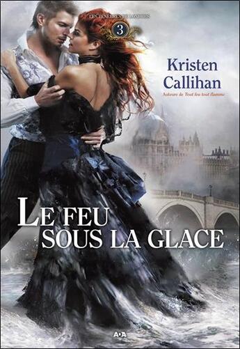 Couverture du livre « Les ténèbres de Londres t.3 ; le feu sous la glace » de Kristen Callihan aux éditions Ada