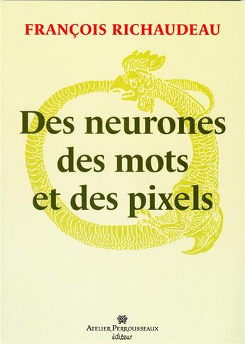 Couverture du livre « Des neurones, des mots et des pixels » de Francois Richaudeau aux éditions Perrousseaux