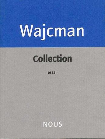 Couverture du livre « Collection : essai » de Gerard Wajcman aux éditions Nous