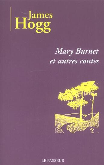 Couverture du livre « Mary Burnet ; et autres contes » de James Hogg aux éditions Editions Le Passeur