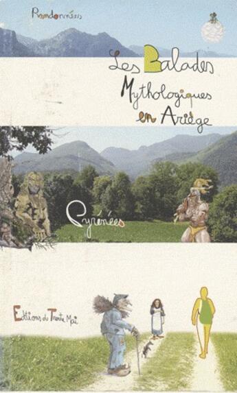 Couverture du livre « Les balades mythologiques en Ariège » de Yan Arexis aux éditions Trente Mai