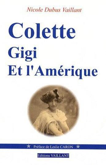 Couverture du livre « Colette Gigi et l'Amérique » de Nicole Dubus Vaillant aux éditions Vaillant Editions