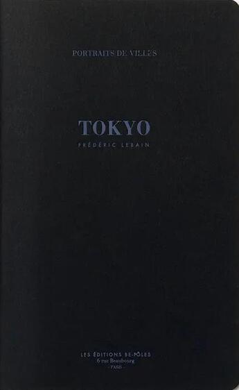 Couverture du livre « Tokyo » de Frederic Lebain aux éditions Be Poles