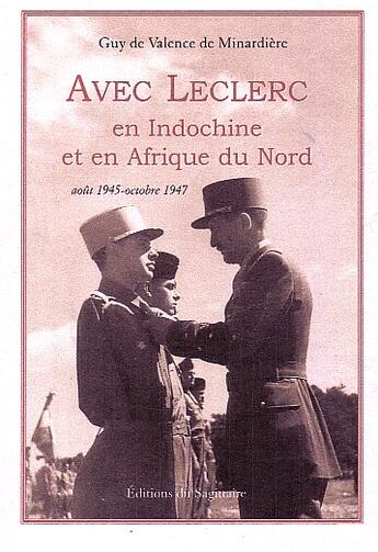 Couverture du livre « Avec Leclerc, en Indochine et en Afrique du Nord » de Guy De Valence aux éditions Editions Sagittaire