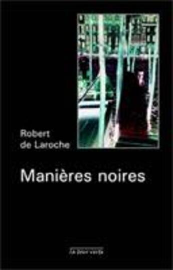 Couverture du livre « Manières noires » de Robert De Laroche aux éditions La Tour Verte