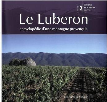 Couverture du livre « Le Lubéron, encyclopédie d'une montagne provençale Tome 2 : Economie, architecture, culture » de Marc Dumas aux éditions Les Alpes De Lumiere