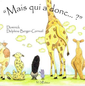 Couverture du livre « Mais qui a donc... ? » de Dominick et Delphine Berger-Cornuel aux éditions M L'editeur