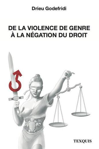 Couverture du livre « De la violence de genre à la négation du droit » de Drieu Godefridi aux éditions Texquis