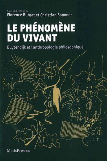 Couverture du livre « Le phénomène du vivant ; Buytendijk et l'anthropologie philosophique » de F Burgat et C Sommer aux éditions Metispresses