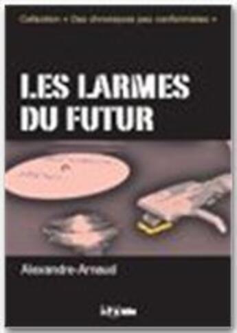 Couverture du livre « Les larmes du futur » de Alexandre Arnaud aux éditions Jepublie
