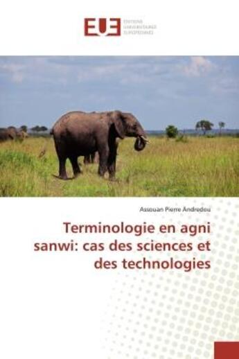 Couverture du livre « Terminologie en agni sanwi: cas des sciences et des technologies » de Andredou A P. aux éditions Editions Universitaires Europeennes