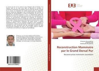 Couverture du livre « Reconstruction Mammaire par le Grand Dorsal Pur : Reconstruction mammaire secondaire » de Elhabachi Boumediene aux éditions Editions Universitaires Europeennes