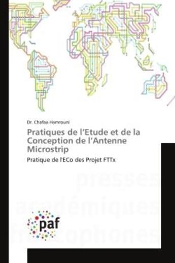 Couverture du livre « Pratiques de l'etude et de la conception de l'antenne microstrip - pratique de l'eco des projet fttx » de Hamrouni Dr. aux éditions Presses Academiques Francophones