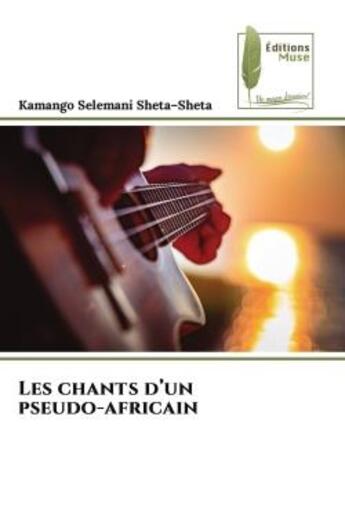 Couverture du livre « Les chants d'un pseudo-africain » de Selemani Sheta-Sheta aux éditions Muse