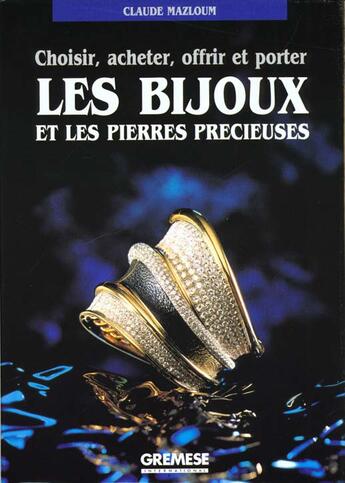 Couverture du livre « Les bijoux et les pierres precieuses choisir acheter, offrir et porter bij » de Mazloum aux éditions Gremese