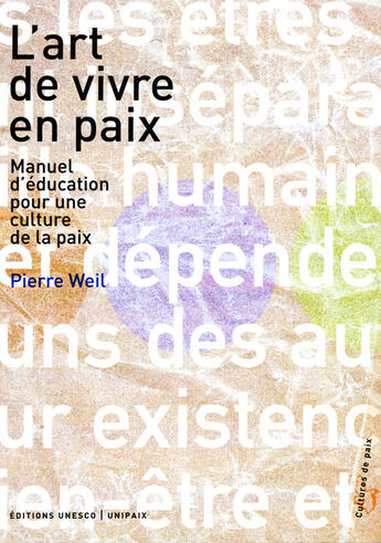 Couverture du livre « L'art de vivre en paix. manuel d'education pour une cuilture de paix » de Pierre Weil aux éditions Unesco