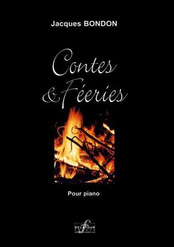 Couverture du livre « Contes et feeries pour piano » de Bondon Jacques aux éditions Delatour