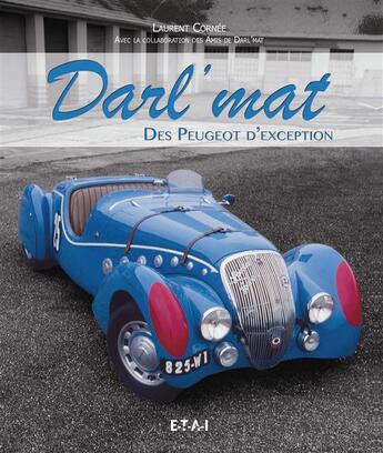 Couverture du livre « Darl'mat, des Peugeot d'exception » de Laurent Cornee aux éditions Etai