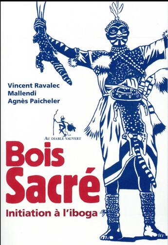 Couverture du livre « Bois sacré ; initiation à l'iboga » de Vincent Ravalec aux éditions Au Diable Vauvert
