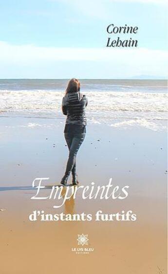 Couverture du livre « Empreintes d'instants furtifs » de Corine Lehain aux éditions Le Lys Bleu