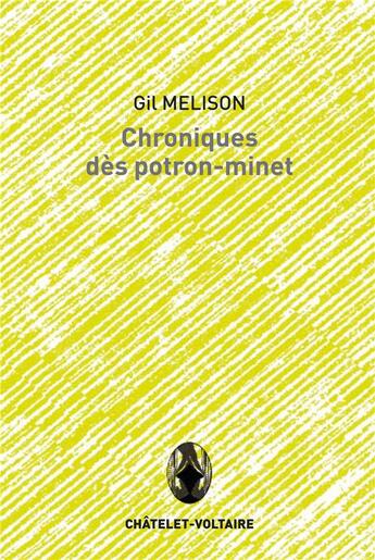 Couverture du livre « Chroniques dès potron-minet » de Gil Melison aux éditions Chatelet-voltaire