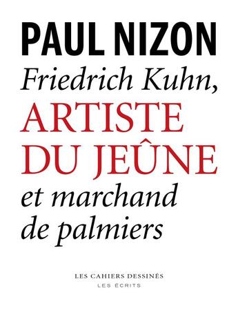 Couverture du livre « Friedrich Kuhn, artiste du jeûne » de Paul Nizon aux éditions Cahiers Dessines