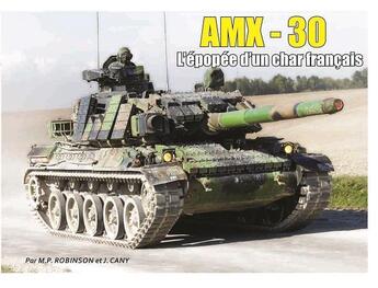 Couverture du livre « AMX-30 ; l'épopée d'un char français » de Jonathan Cany et M.P. Robinson aux éditions Cany