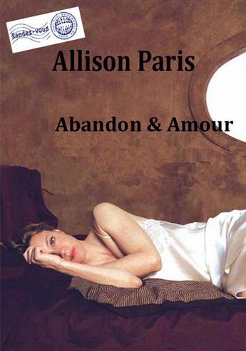 Couverture du livre « Amour & abandon » de Allison Paris aux éditions Rendez-vous Editions