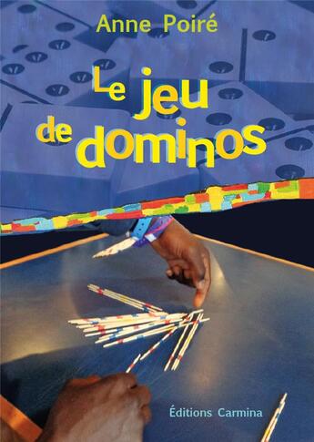 Couverture du livre « Le jeu de dominos » de Anne Poire aux éditions Carmina