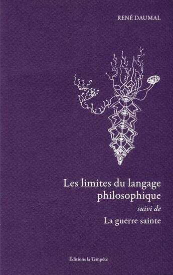 Couverture du livre « Les limites du langage philosophique ; la guerre sainte » de Rene Daumal aux éditions La Tempete