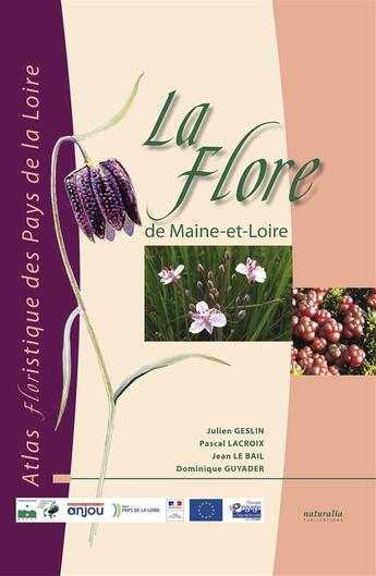 Couverture du livre « La flore de Maine-et-Loire » de Julien Geslin et Pascal Lacroix et Jean Le Bail et Dominique Guyader aux éditions Naturalia