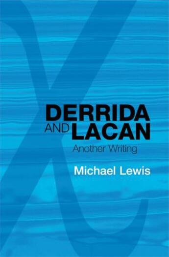 Couverture du livre « Derrida and Lacan: Another Writing » de Michael Lewis aux éditions Edinburgh University Press