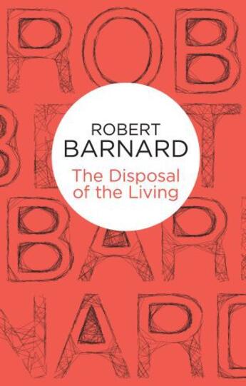 Couverture du livre « The Disposal of the Living » de Barnard Robert aux éditions Pan Macmillan