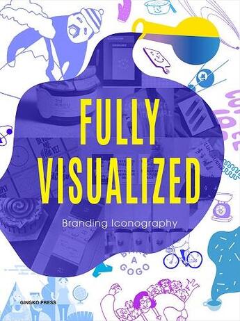 Couverture du livre « Fully visualized ; branding iconography » de  aux éditions Gingko Press