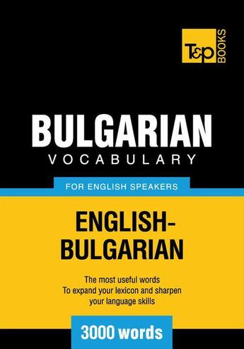 Couverture du livre « Bulgarian Vocabulary for English Speakers - 3000 Words » de Andrey Taranov aux éditions T&p Books