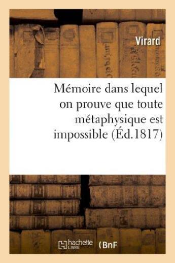 Couverture du livre « Memoire dans lequel on prouve que toute metaphysique est impossible, que nos sensations sont - indec » de Virard aux éditions Hachette Bnf
