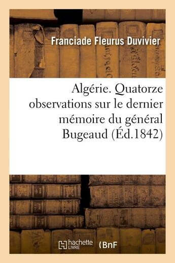 Couverture du livre « Algerie. quatorze observations sur le dernier memoire du general bugeaud » de Duvivier F F. aux éditions Hachette Bnf