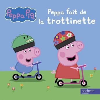 Couverture du livre « Peppa Pig ; Peppa fait de la trottinette » de  aux éditions Hachette Jeunesse