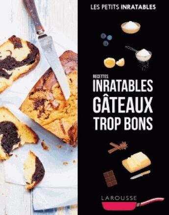 Couverture du livre « Les petits inratables ; recettes inratables gâteaux trop bons » de  aux éditions Larousse