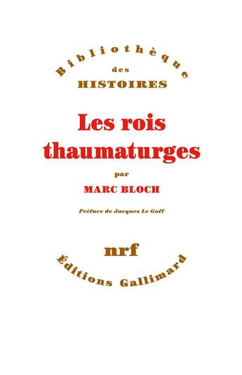 Couverture du livre « Les rois thaumaturges ; étude sur le caractère surnaturel attribué à la puissance royale, particulie » de Marc Bloch aux éditions Gallimard