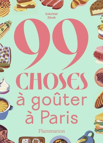 Couverture du livre « 99 choses à goûter à Paris » de Ezechiel Zerah aux éditions Flammarion