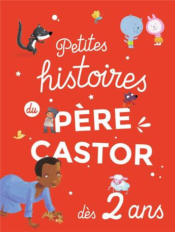 Couverture du livre « Petites histoires du pere castor ; dès 2 ans » de  aux éditions Pere Castor