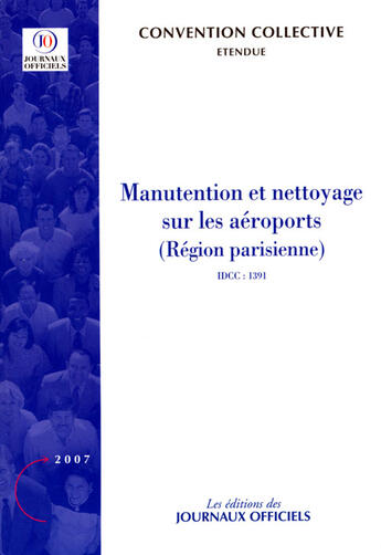 Couverture du livre « Manutention et nettoyage sur les aéroports (région parisienne) ; idcc 1391 » de  aux éditions Direction Des Journaux Officiels