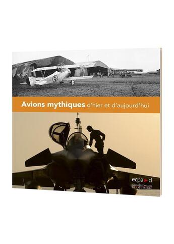 Couverture du livre « Avions mythiques d'hier et d'aujourd'hui » de Ecpad aux éditions Ecpad