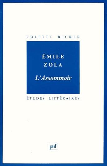 Couverture du livre « ETUDES LITTERAIRES T.45 ; l'assommoir, d'Emile Zola » de Colette Becker aux éditions Puf