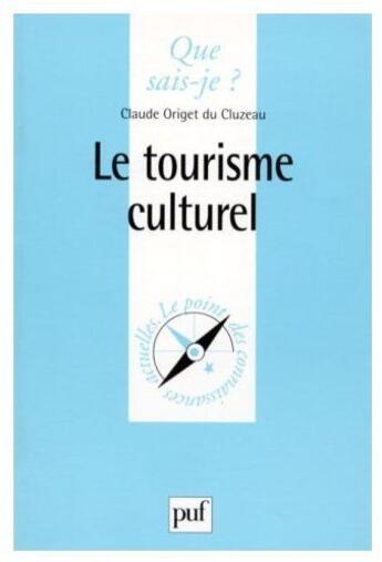 Couverture du livre « Le tourisme culturel » de Origet Du Cluzeau C aux éditions Que Sais-je ?