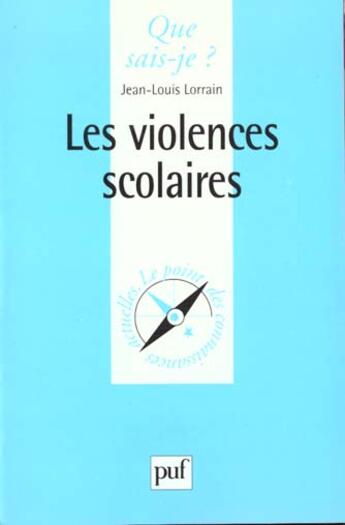 Couverture du livre « Violences scolaires (les) » de Jean Lorrain aux éditions Que Sais-je ?