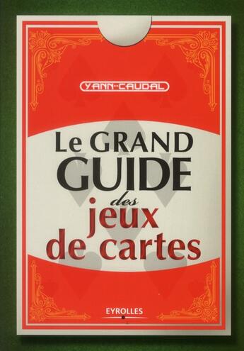 Couverture du livre « Le grand guide des jeux de cartes » de Yann Caudal aux éditions Eyrolles