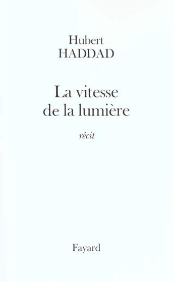 Couverture du livre « La vitesse de la limière » de Hubert Haddad aux éditions Fayard